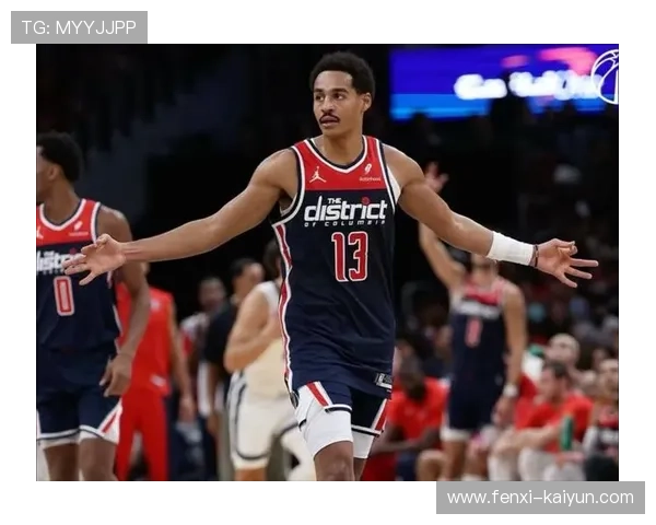 华盛顿奇才全新赛季展望与潜力球员深度分析